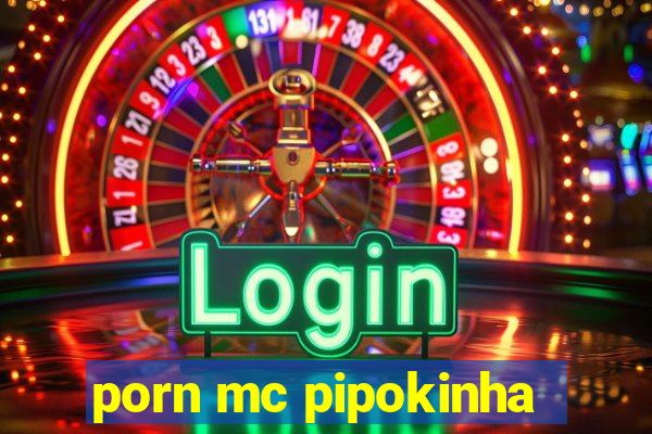 porn mc pipokinha